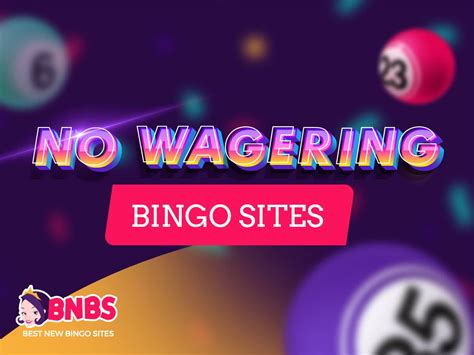 Top 10 Bingo Sites With No Wagering .